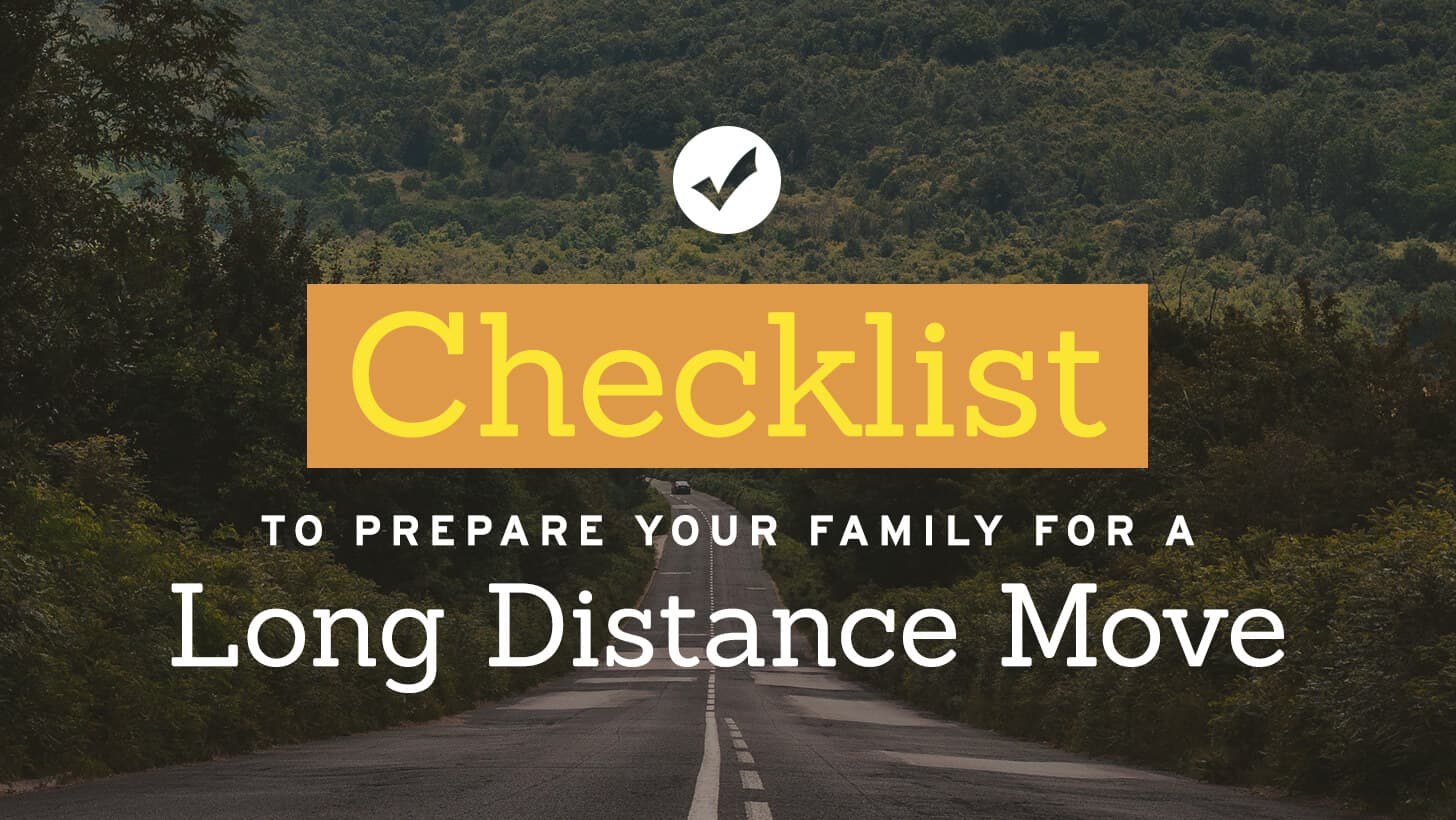 Checklist to Prepare Your Family for a Long Distance Move