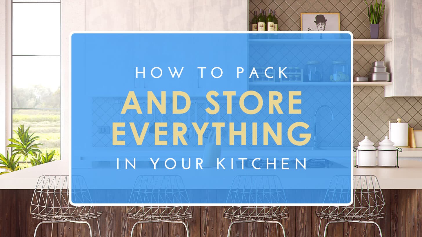 How to Pack and Store Everything in Your Kitchen