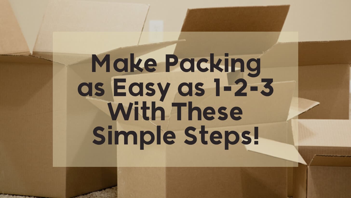 Make Packing as Easy as 1-2-3 With These Simple Steps!